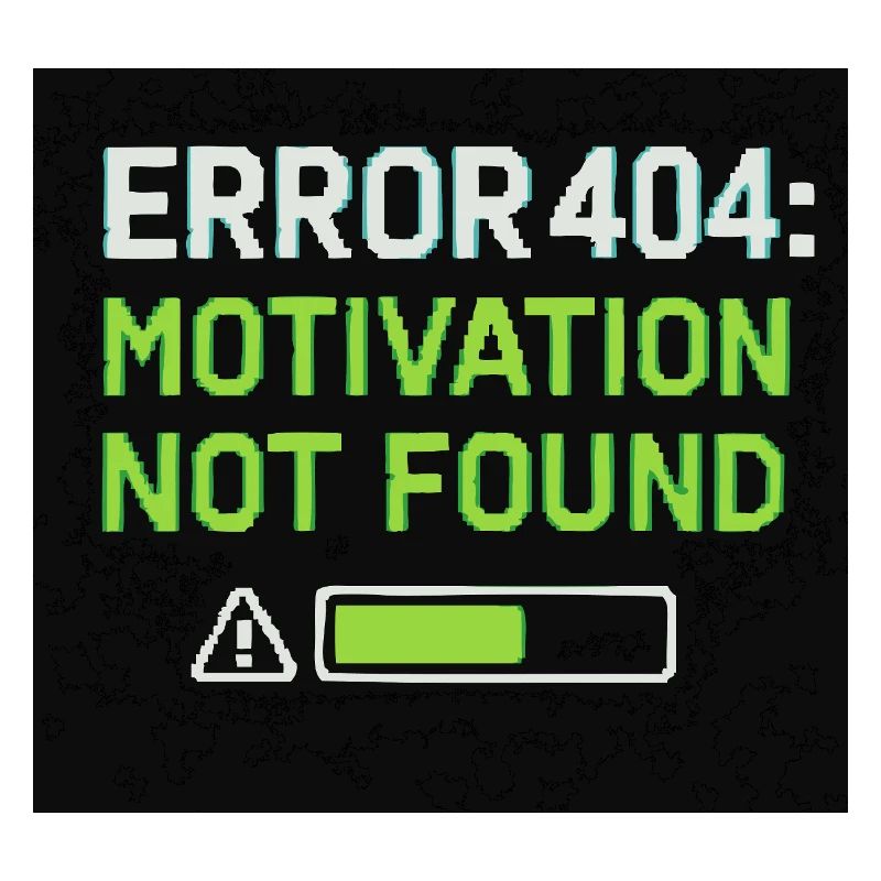 Error 404: Motivation Not Found