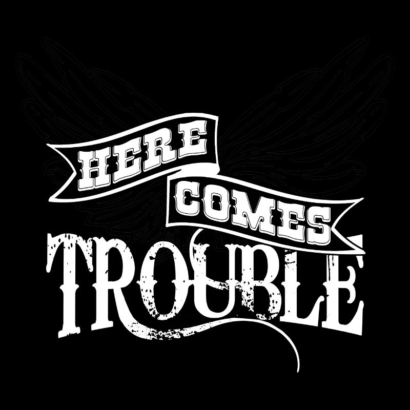 Here Comes Trouble Noir - Blanc