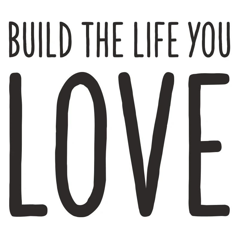 Construisez la vie que vous aimez – Conception de texte motivant