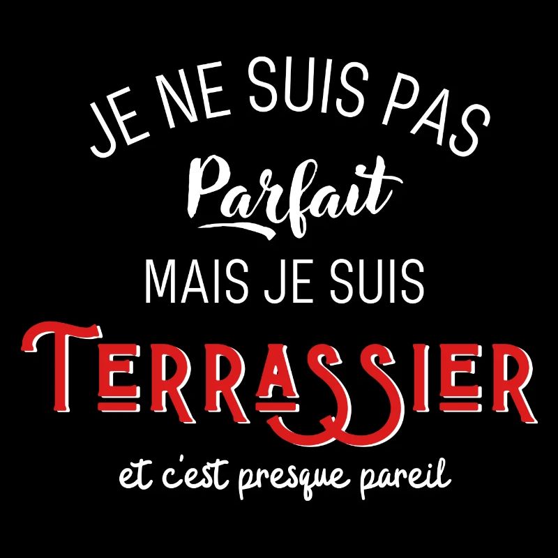 pas parfait mais Terrassier