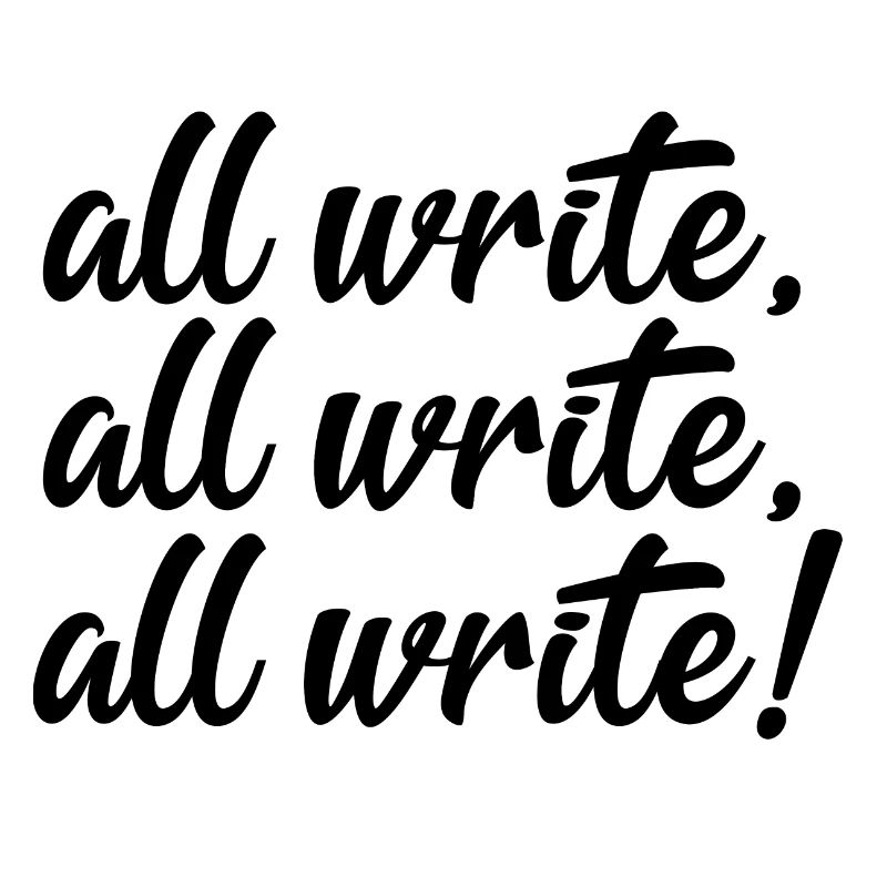 All Write! All Write! All Write!