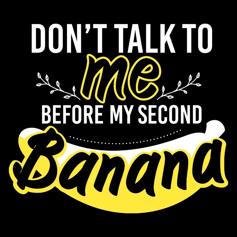 Dont Talk Two Bananas Banana Lover