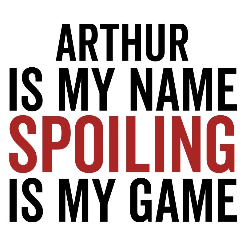 Arthur is My Name Spoiling is My Game