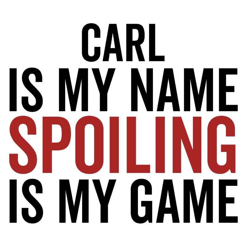 Carl est mon nom Spoiling est mon jeu