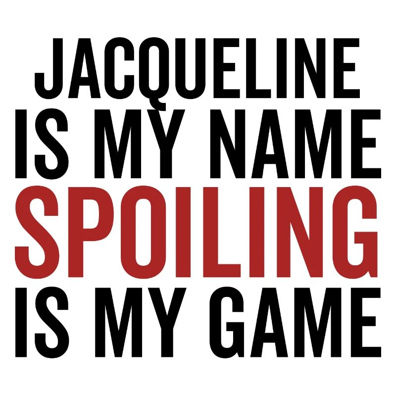 Jacqueline is My Name Spoiling is My Game