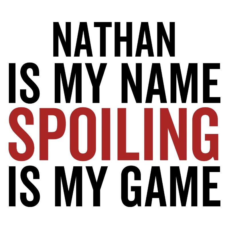 Nathan is My Name Spoiling is My Game