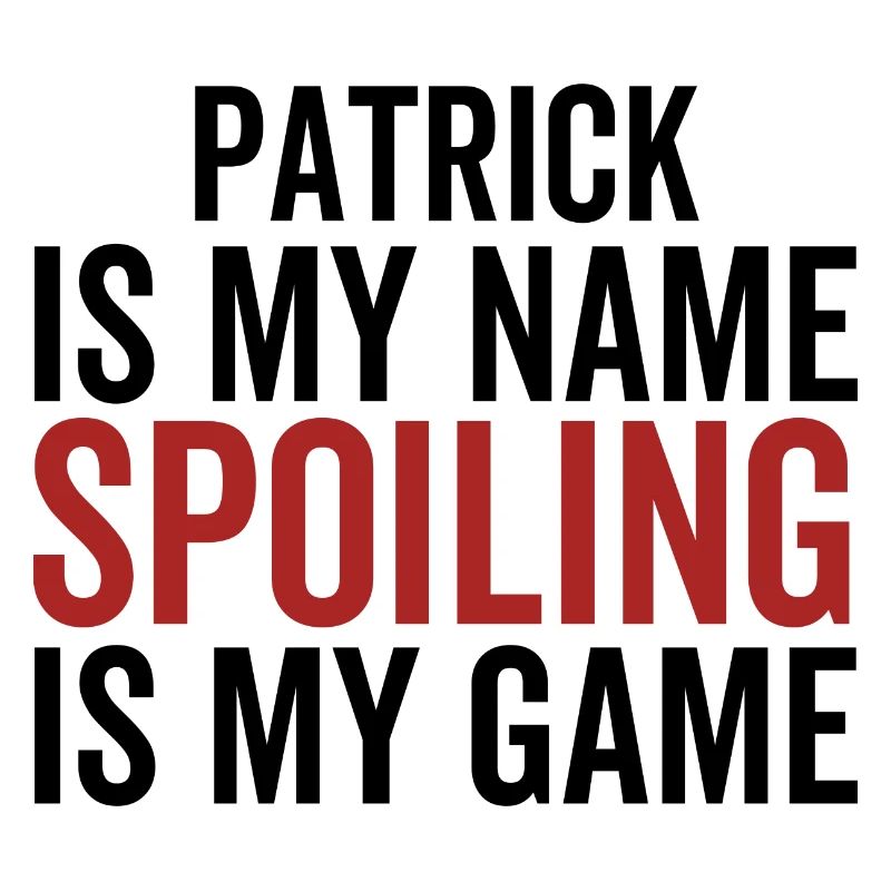 Patrick est mon nom Spoiling est mon jeu