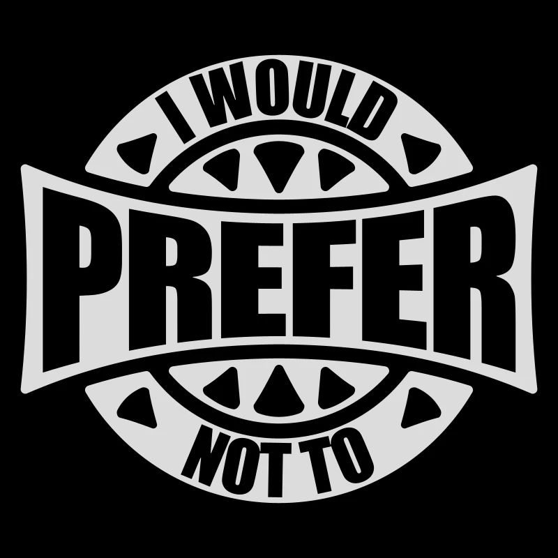 I prefer not to