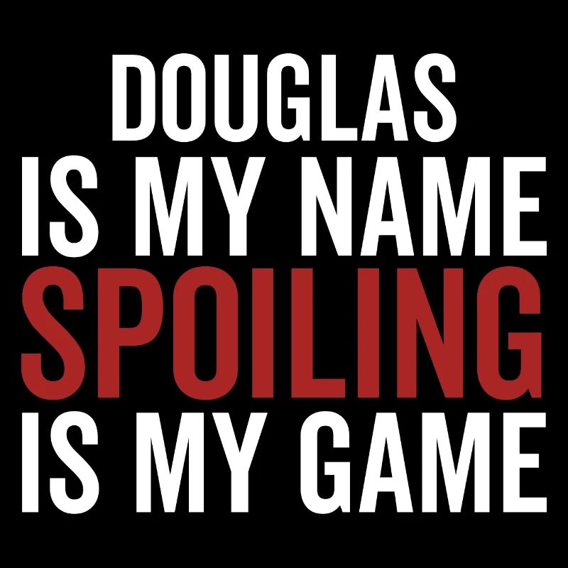 Douglas est mon nom Spoiling est mon jeu