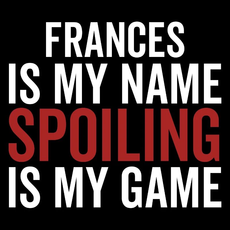 Frances est mon nom Spoiling est mon jeu