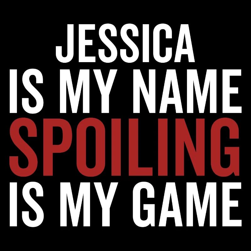 Jessica is My Name Spoiling is My Game