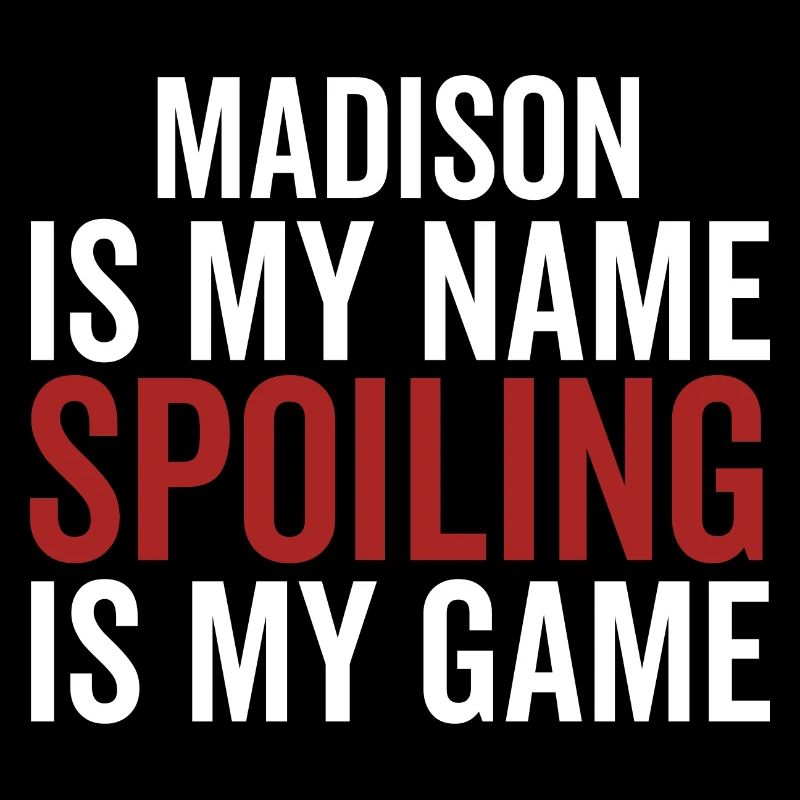 Madison est mon nom Spoiling est mon jeu