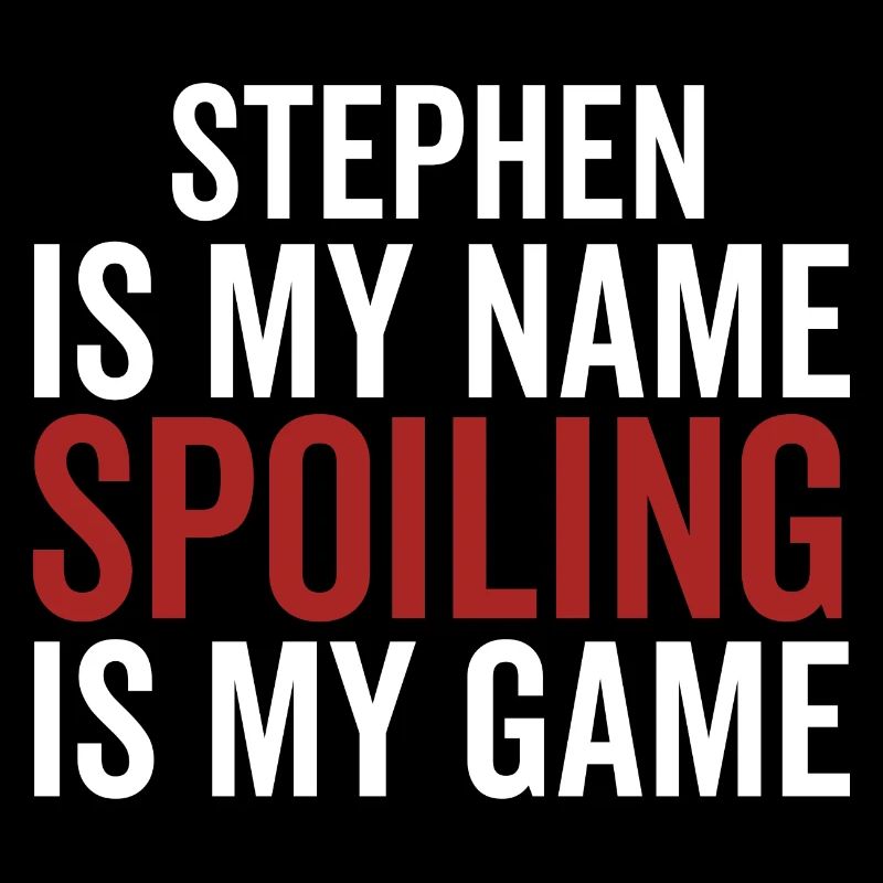 Stephen est mon nom Spoiling est mon jeu