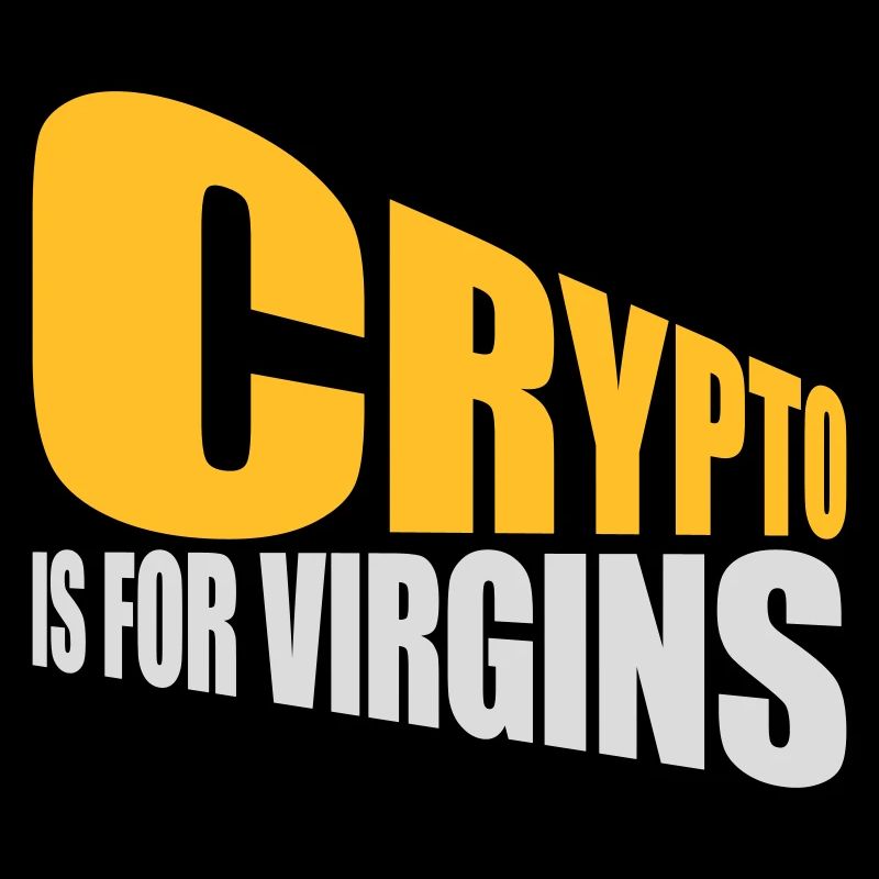 crypto is for virgins