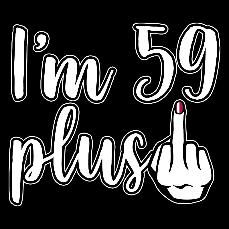 Ich bin 59 Plus 1 Mittelfinger 60. Geburtstag
