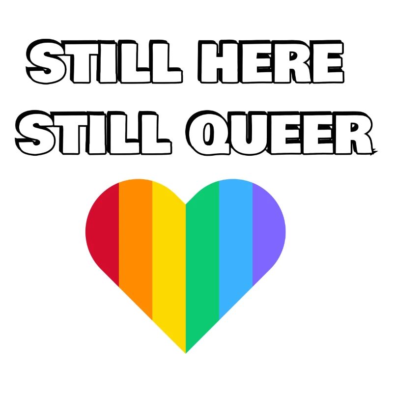 STILL HERE STILL QUEER