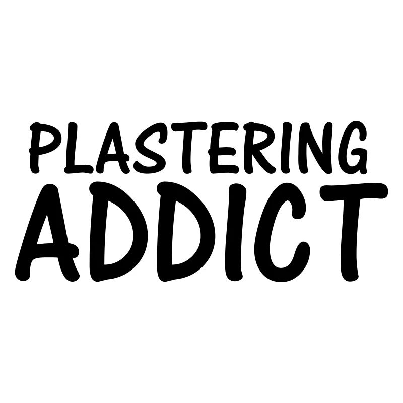 plastering addict