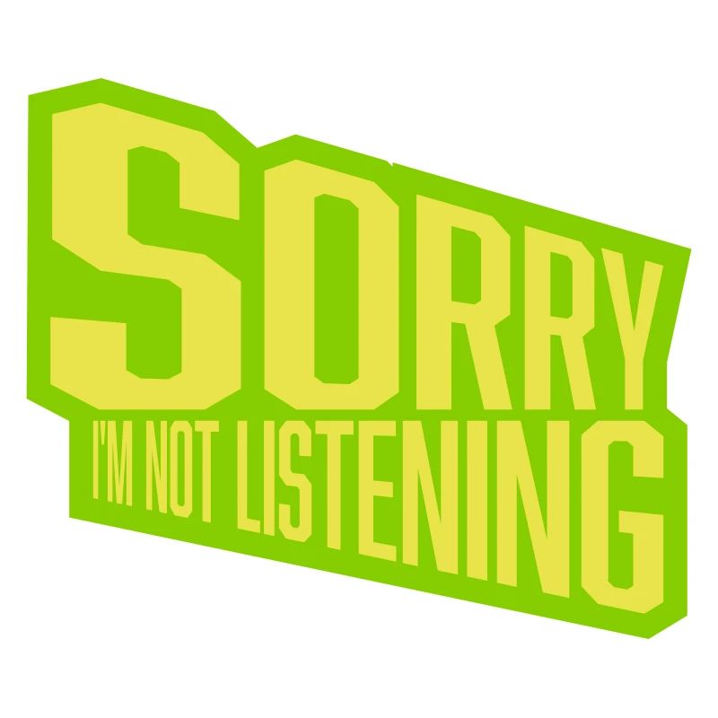 désolé de ne pas écouter
