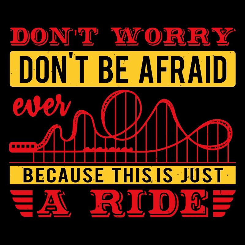 DON'T WORRY DON'T BE AFRAID EVER RIDE