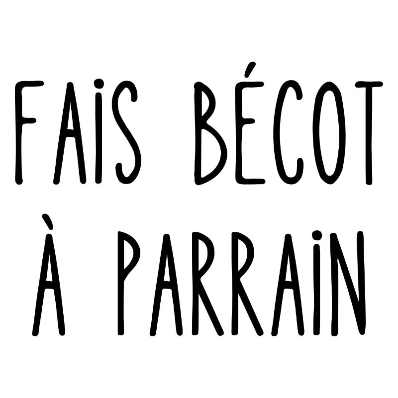 fais bécot à parrain
