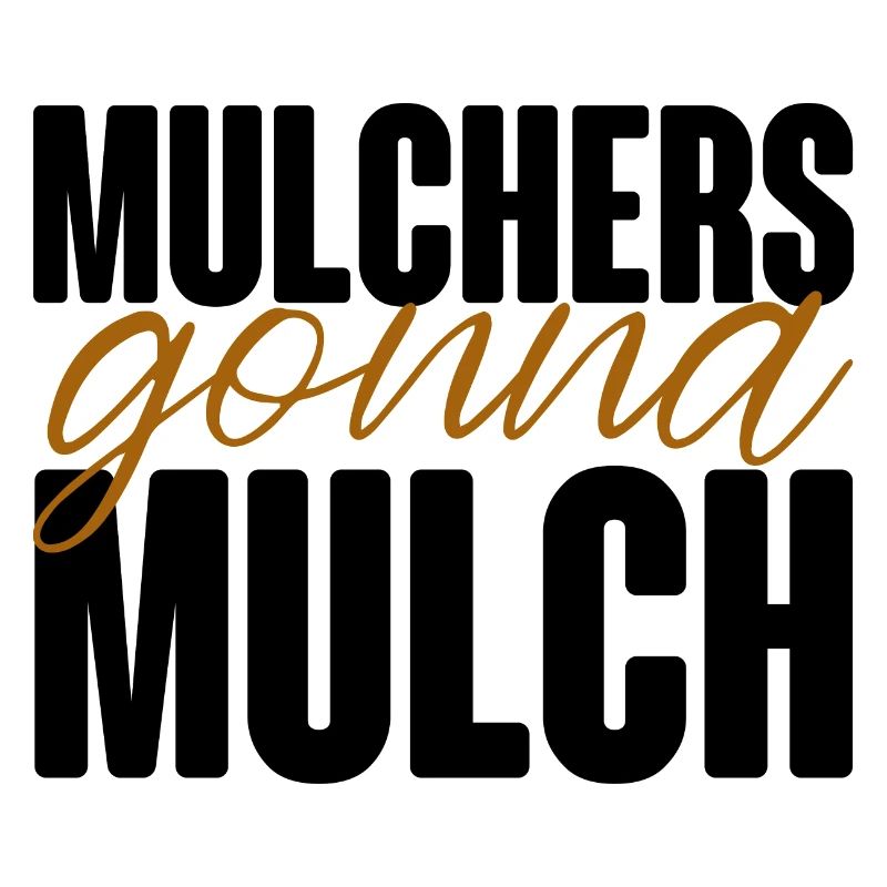 Mulchers going to Mulch