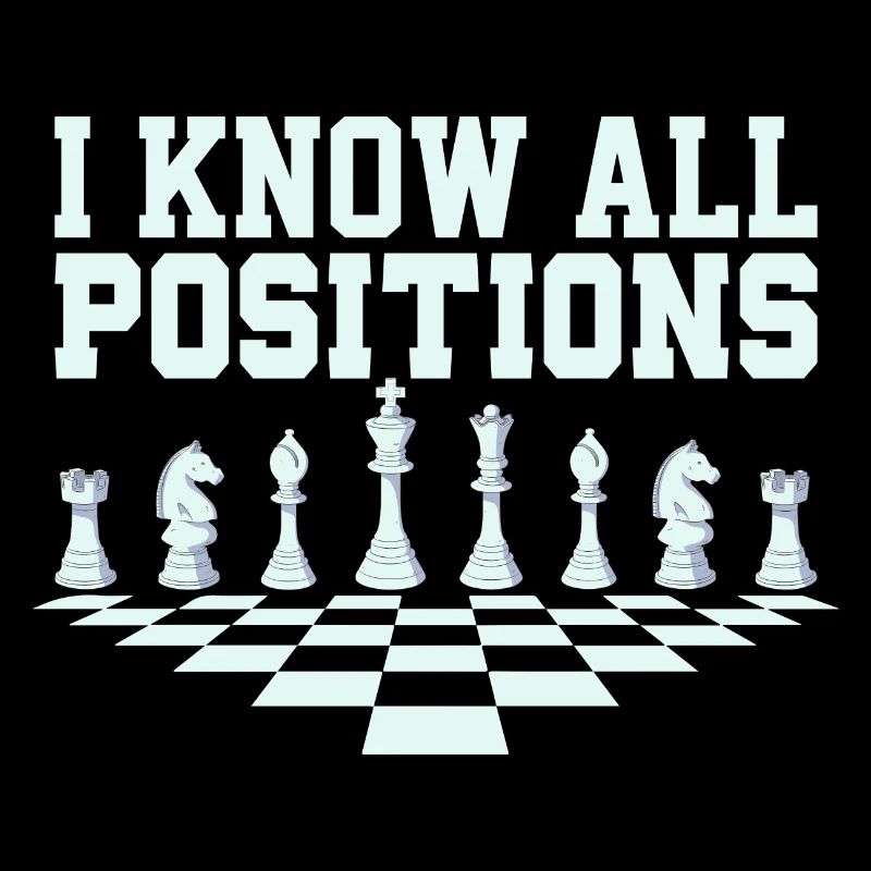 I Know All Positions Chess Player Chess Board