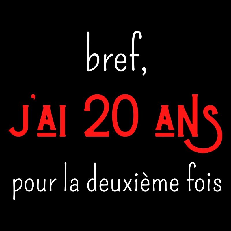 bref j'ai un 20 ans pour la deuxième fois