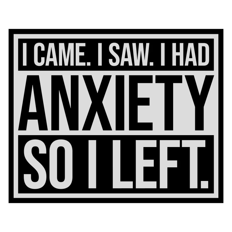 I had anxiety Spruch
