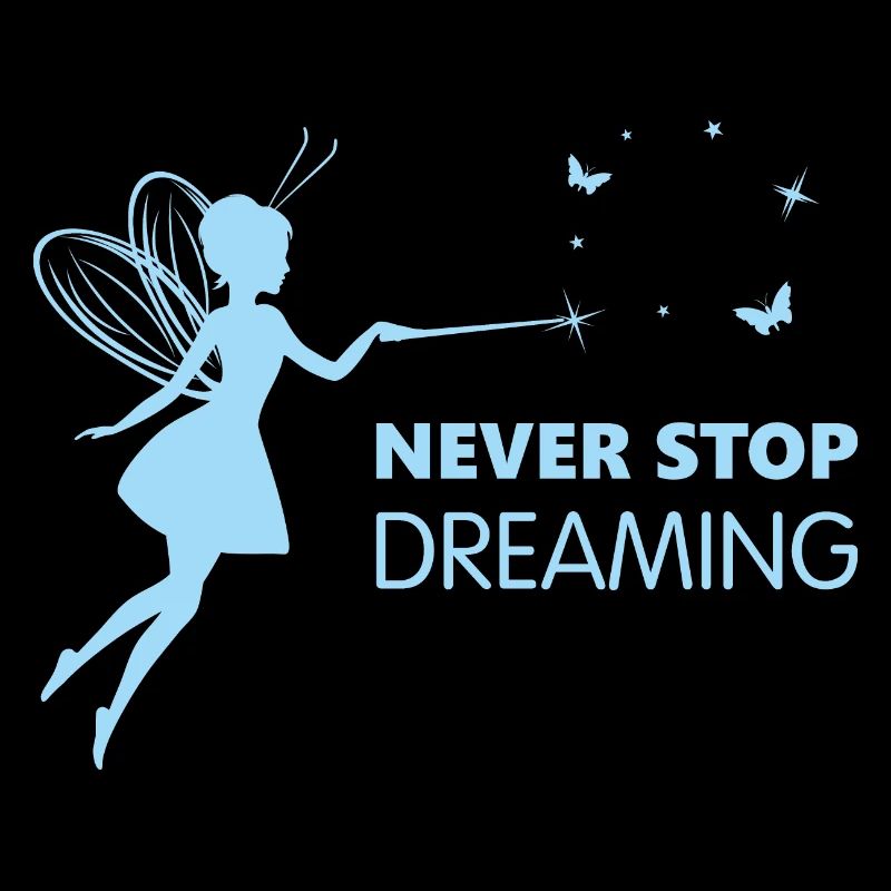 Never stop dreaming