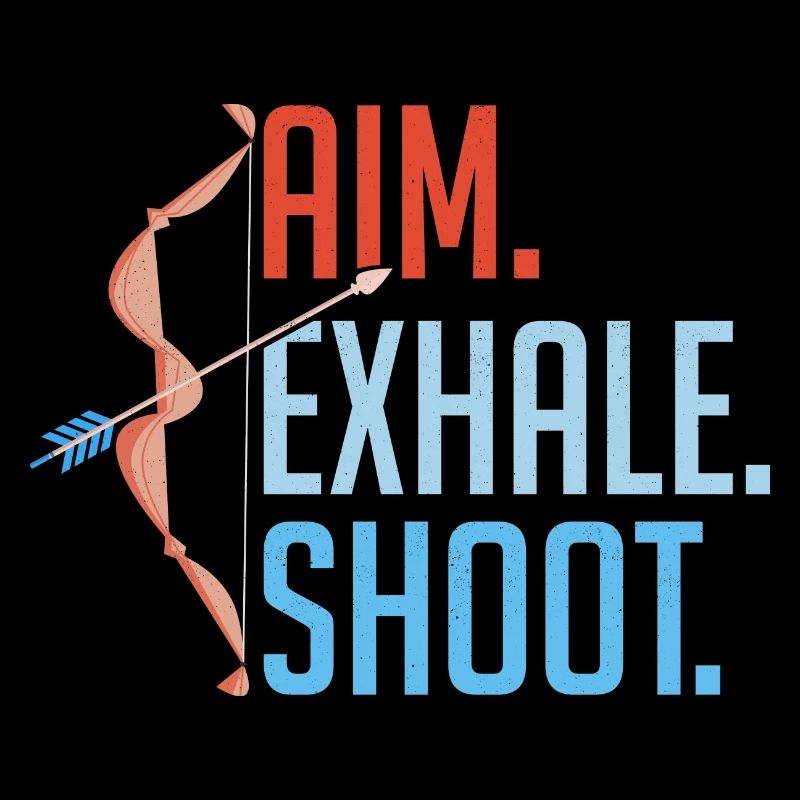 Aim Exhale Shoot. Bow & Arrows Target Archery