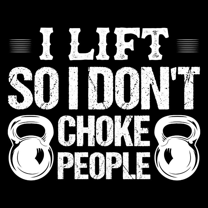 I Lift So I Don't Choke Workout Training Weight Li