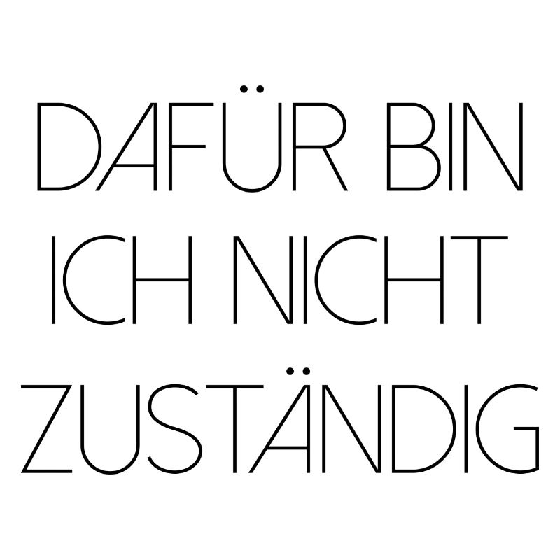 Dafür bin ich nicht zuständig typisch deutsch