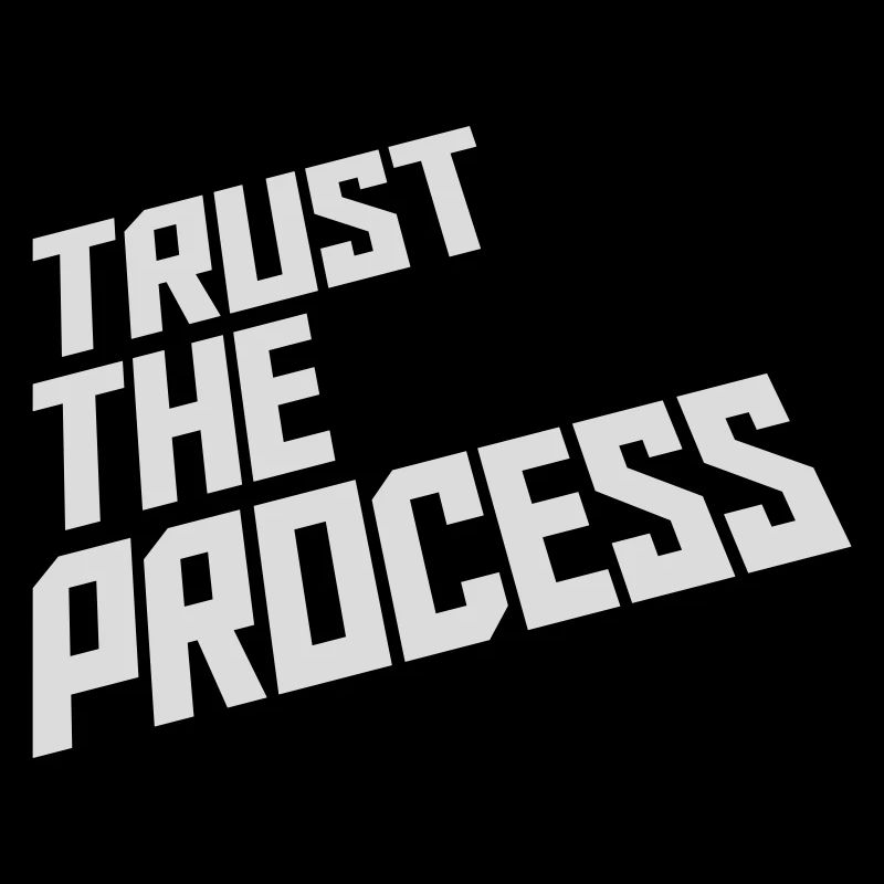 trust the process Zitat
