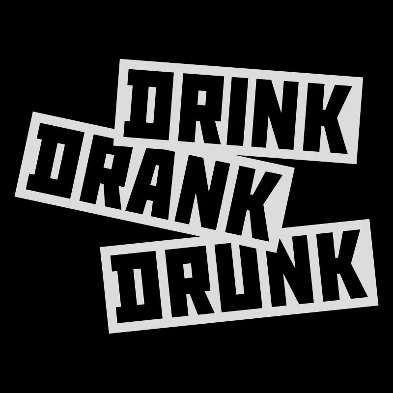 drink drank drunk Zitat