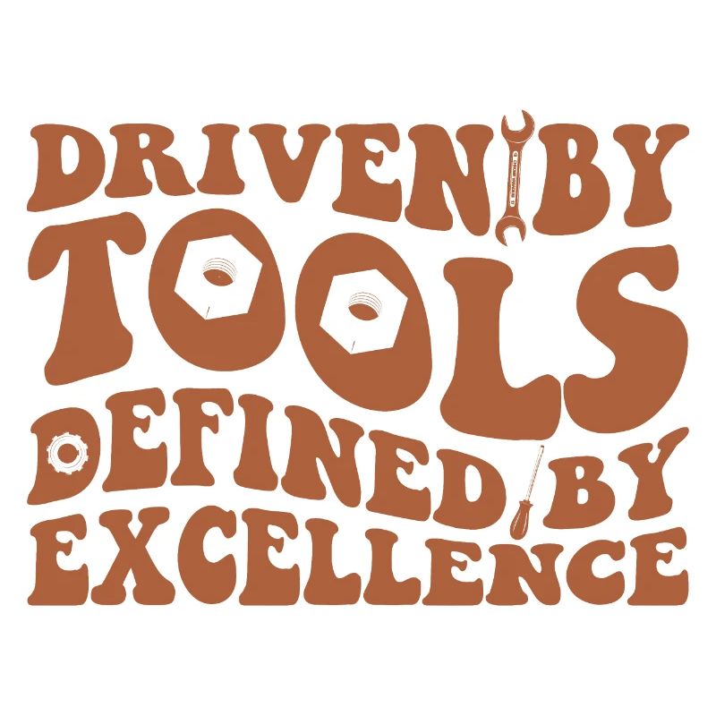 DRIVEN BY TOOLS DEFINED BY EXCELLENCE