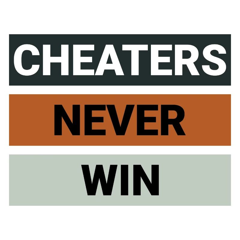 Cheaters Never Win