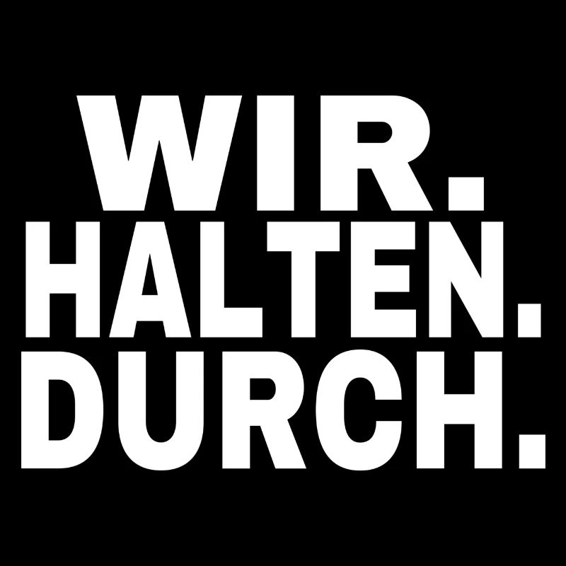 Wir halten durch