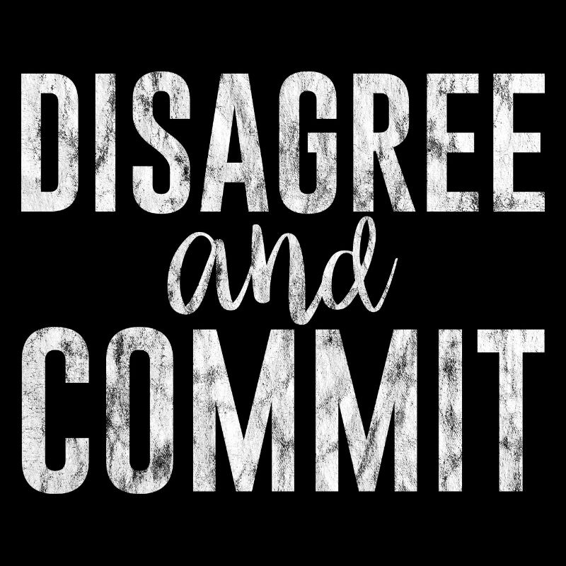 Disagree And Commit 3