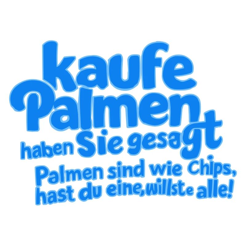 Palmen sind wie Chips, hast du eine, willste alle
