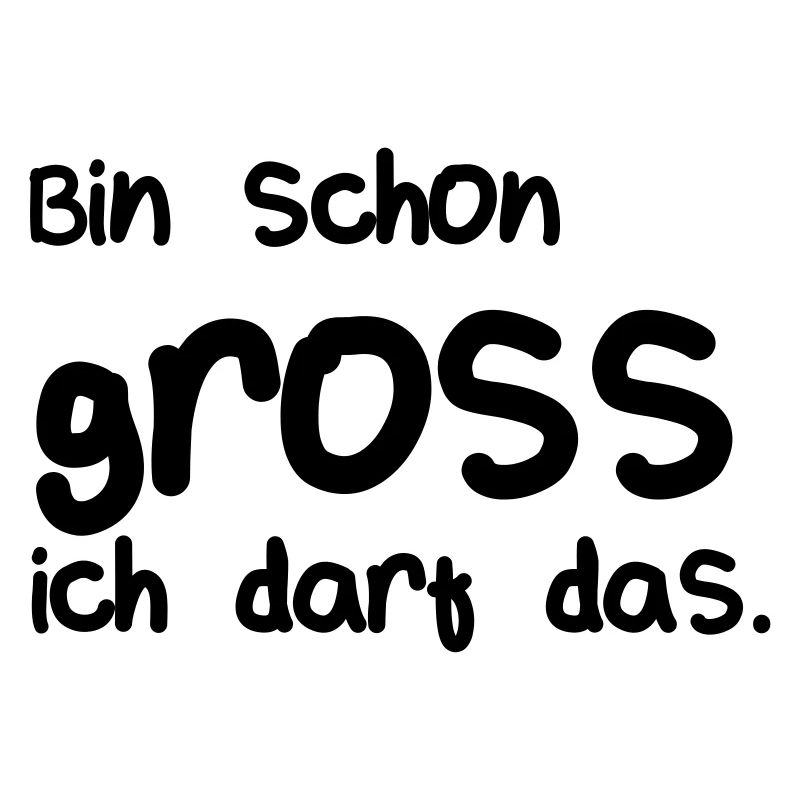 Bin schon gross, ich darf das _Ft2