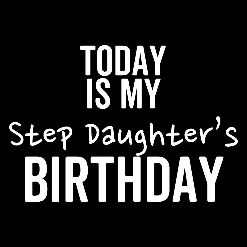 Today is My Step Daughter's Birthday
