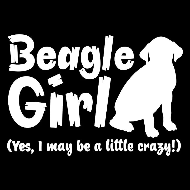 Beagle-Mädchen (Ja, ich bin vielleicht ein bisschen verrückt!)