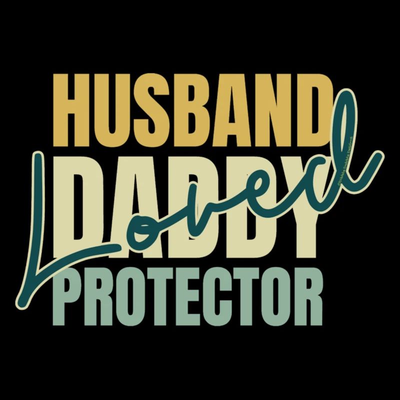 Father'S Day Husband Daddy Protector Loved - Dad
