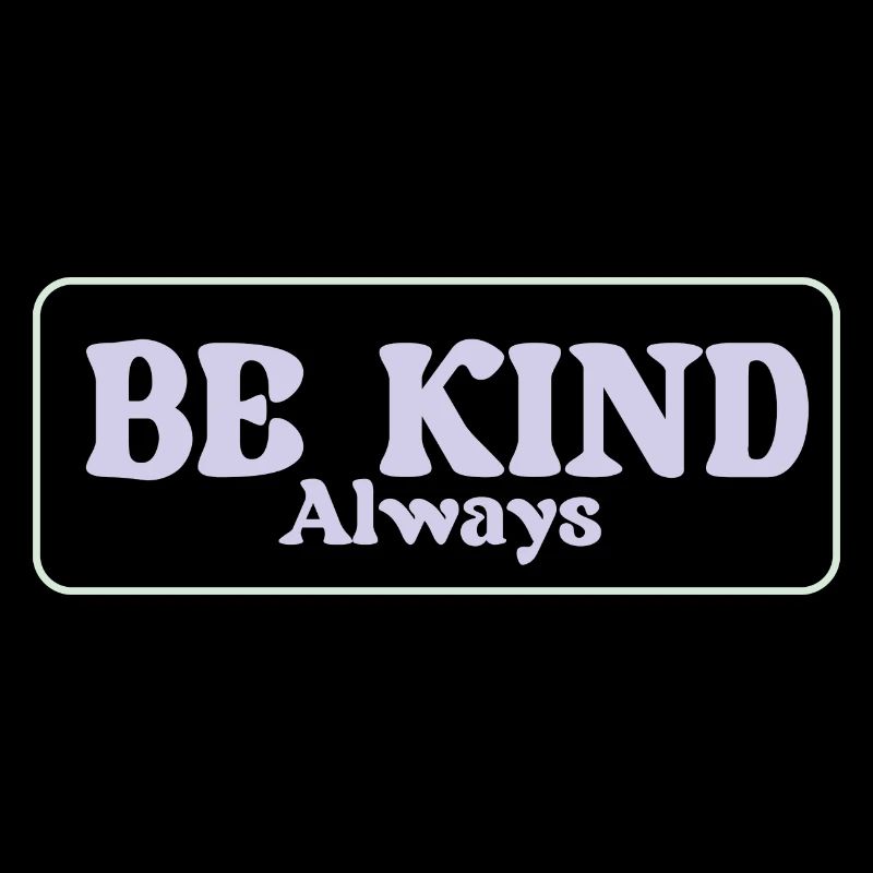 BE KIND Always
