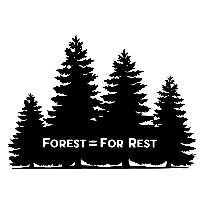 Forest = For Rest