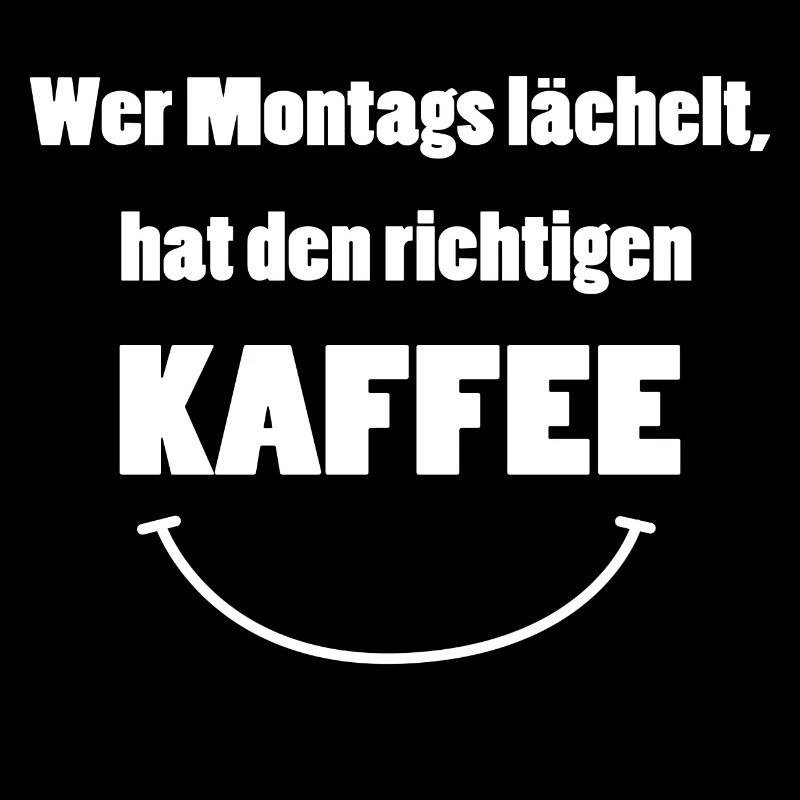 Wer Montags lächelt hat den richtigen Kaffee