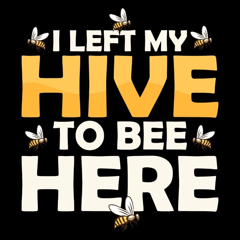 I Left My Hive To Bee Here Beekeeping ApiaristBeek