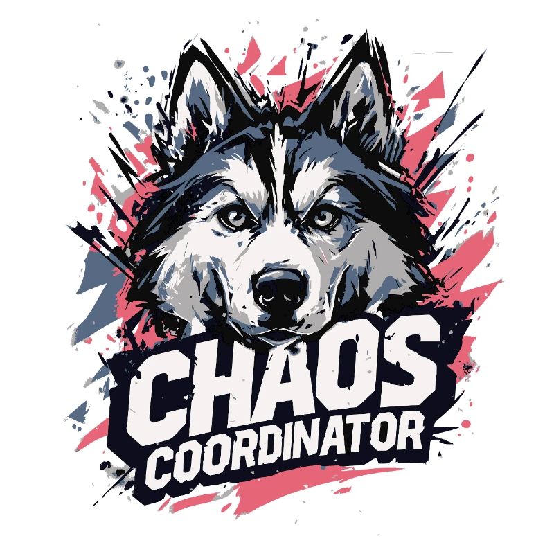 Chaos Coordinator - Funny Husky Saying