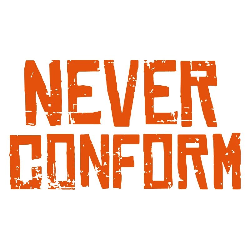 Never Conform - Pas de conformité !