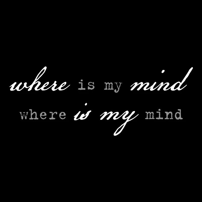 where is my mind